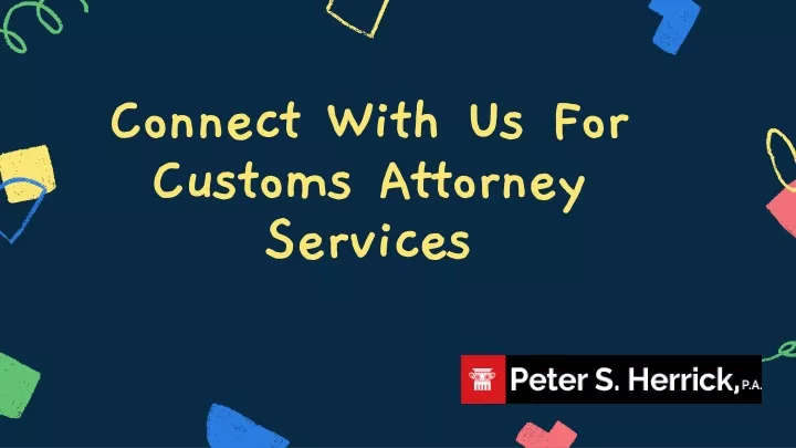 connect with us for customs attorney services