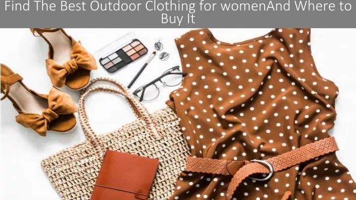 find the best outdoor clothing for women and where to buy it