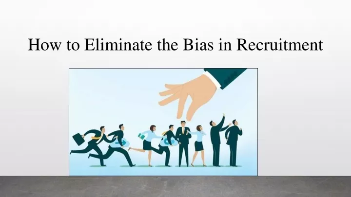 how to eliminate the bias in recruitment