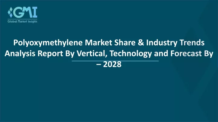 polyoxymethylene market share industry trends