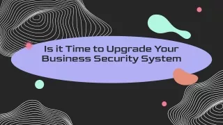 Is it Time to Upgrade Your Business Security System