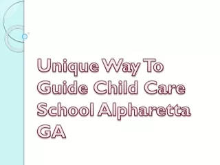 unique way to guide child care school alpharetta ga