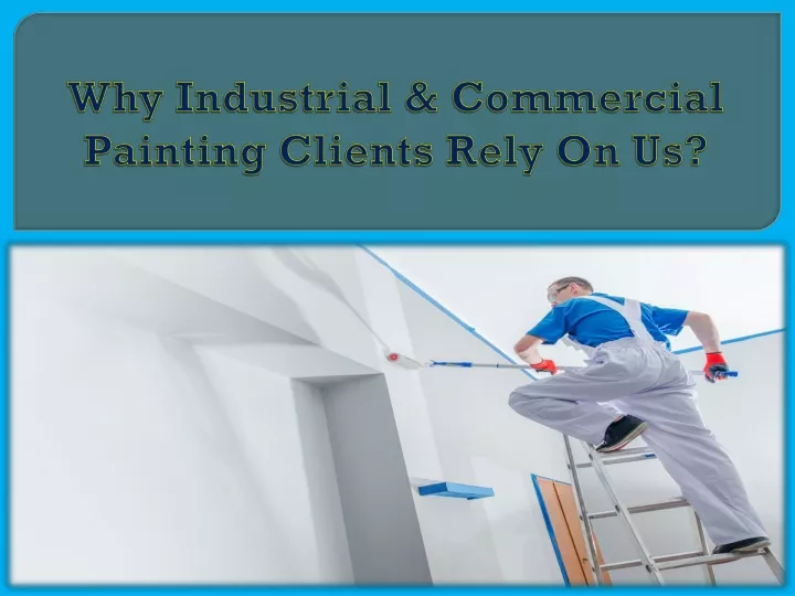 why industrial commercial painting clients rely on us