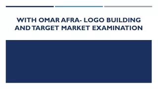 With Omar Afra- Logo Building And Target Market Examination