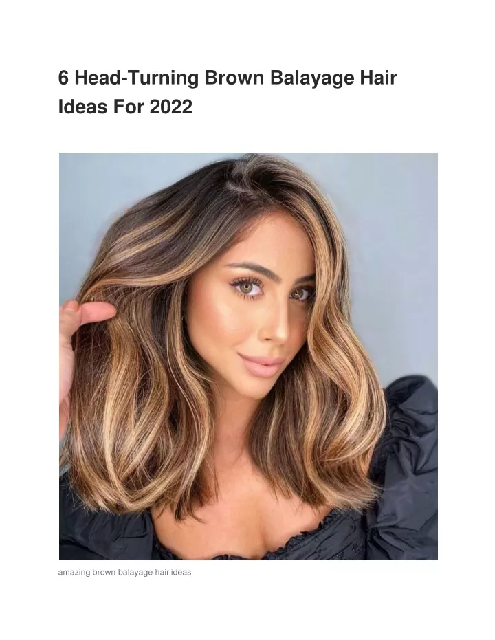 6 head turning brown balayage hair ideas for 2022