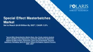 special effect masterbatches market set to reach 4 69 billion by 2027 cagr 5 5