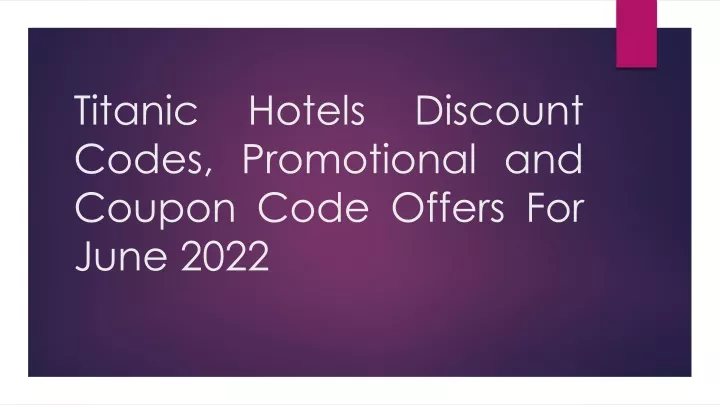 titanic hotels discount codes promotional and coupon code offers for june 2022