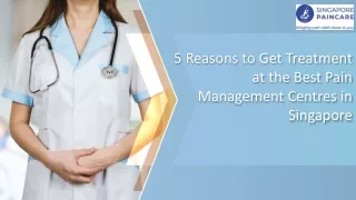 5 Reasons to Get Treatment at the Best Pain Management Centres in Singapore