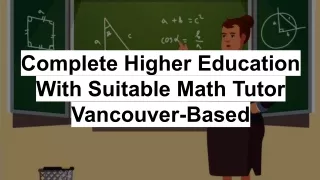 Complete Higher Education With Suitable Math Tutor Vancouver-Based