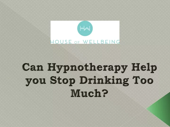 can hypnotherapy help you stop drinking too much