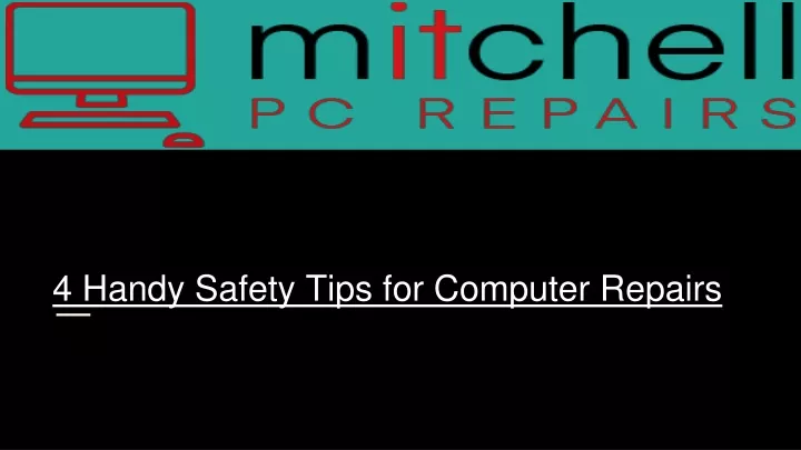 4 handy safety tips for computer repairs
