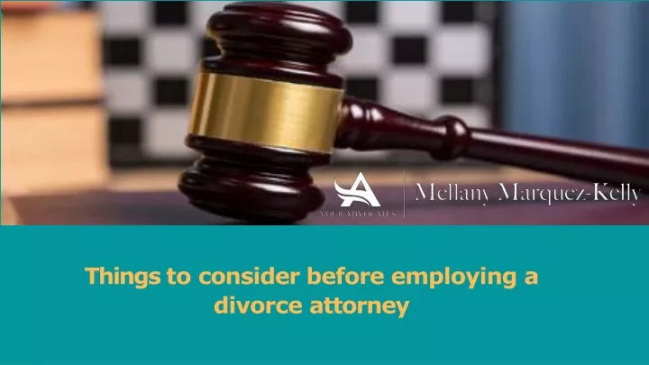 things to consider before employing a divorce attorney