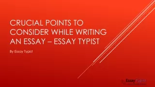 crucial points to consider while writing an essay essay typist