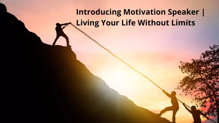 introducing motivation speaker living your life