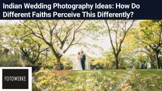 Indian Wedding Photography Ideas How Do Different Faiths Perceive This Differently