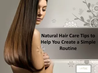 Natural Hair Care Tips to Help You Create a Simple Routine