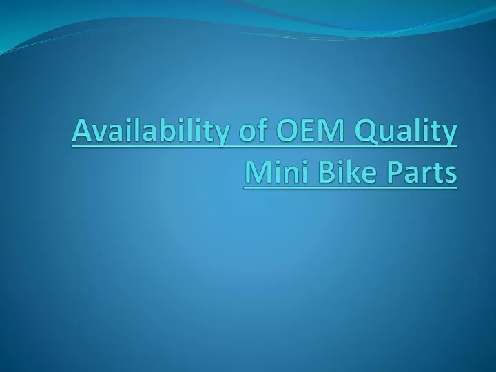 availability of oem quality mini bike parts
