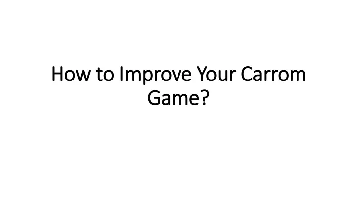 how to improve your carrom game