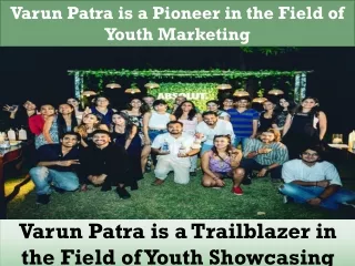 Varun Patra Metoo - Varun Patra is a Trailblazer in the Field of Youth Showcasin