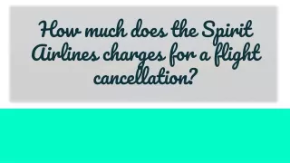 How much does the Spirit Airlines charges for a flight cancellation?