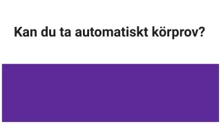kan du ta automatiskt k rprov