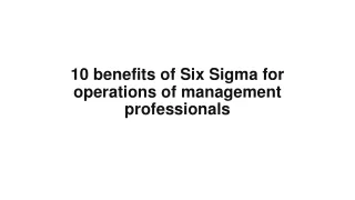 10 benefits of Six Sigma for operations of management professionals
