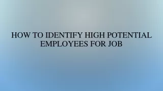 How to Identify High Potential Employees for Job