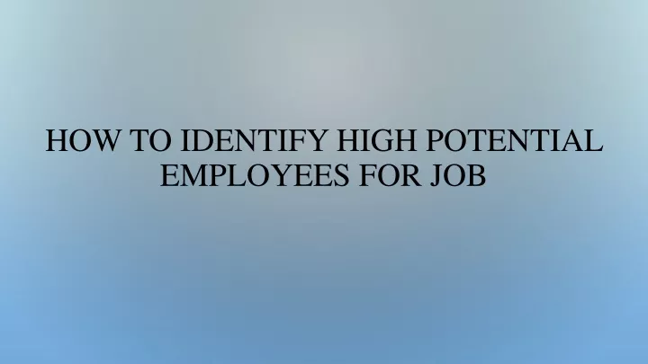 how to identify high potential employees for job