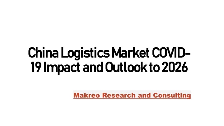 china logistics market covid 19 impact and outlook to 2026