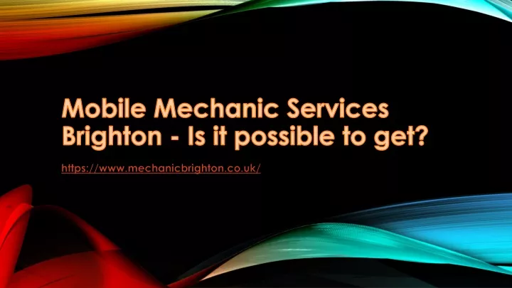 mobile mechanic services brighton is it possible to get
