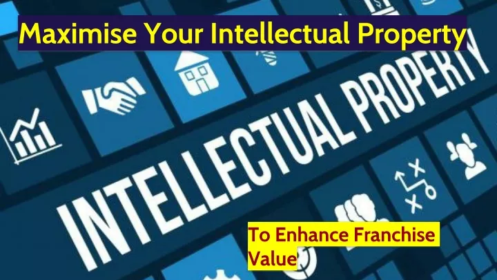 maximise your intellectual property