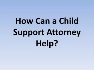 How Can a Child Support Attorney Help?