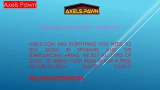 Sell Gold Spokane Wa  Axels.com