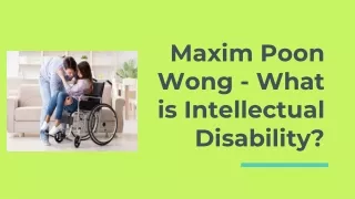 Maxim Poon Wong - What is Intellectual Disability