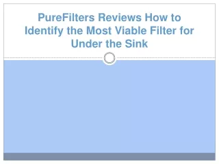 PureFilters Reviews How to Identify the Most Viable Filter for Under the Sink