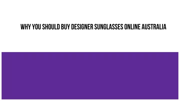 why you should buy designer sunglasses online australia