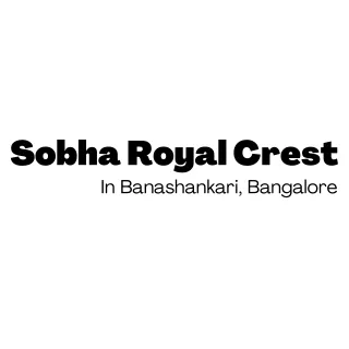 sobha royal crest in banashankari bangalore
