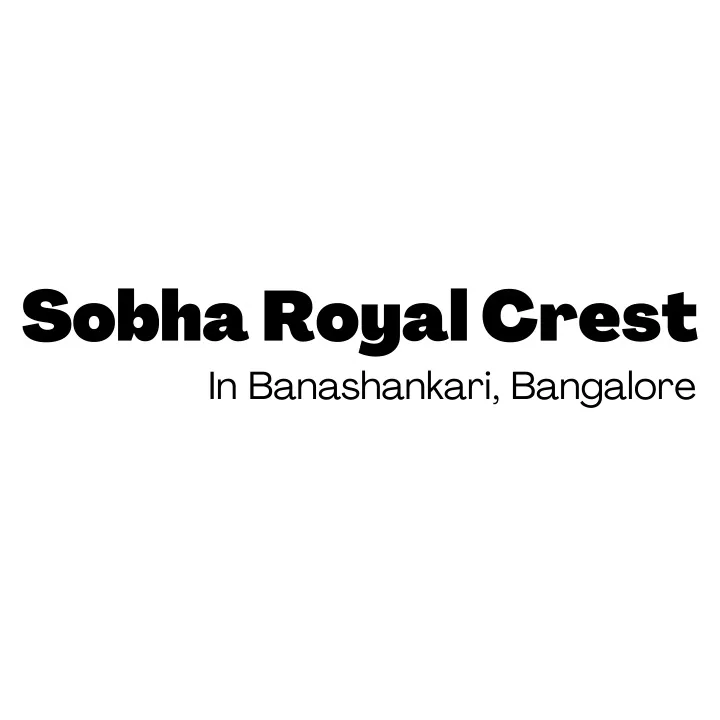 sobha royal crest in banashankari bangalore