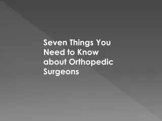Seven Things You Need to Know about Orthopedic Surgeons-converted