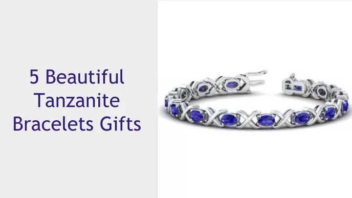 5 beautiful tanzanite bracelets gifts