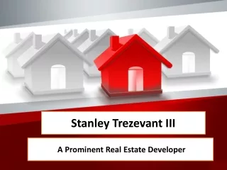 Stanley Trezevant III -  A Prominent Real Estate Developer
