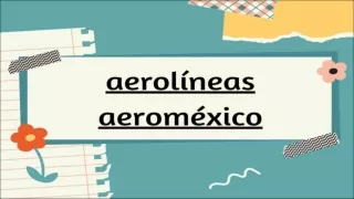 Líneas Aéreas Aeroméxico Número de Atención al Cliente Persona en Vivo