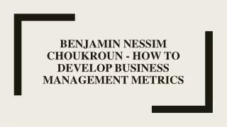 Benjamin Nessim Choukroun - How to Develop Business Management Metrics