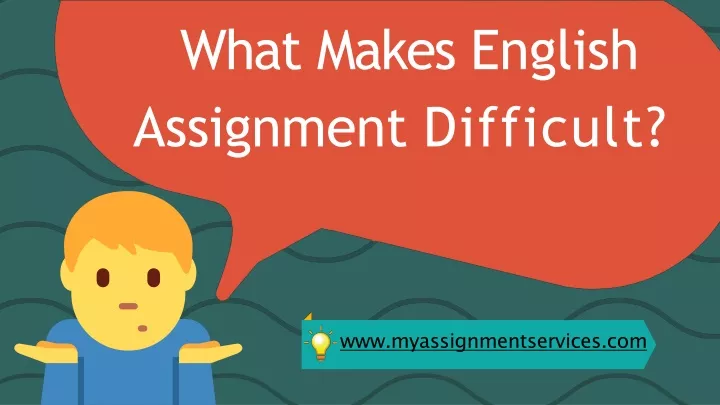 what makes an assignment challenging