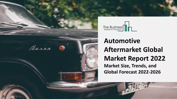 automotive aftermarket global market report 2022