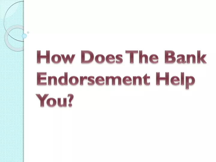 how does the bank endorsement help you