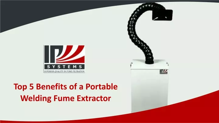 top 5 benefits of a portable welding fume