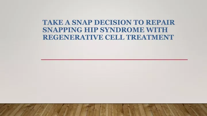 take a snap decision to repair snapping hip syndrome with regenerative cell treatment