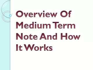 Overview Of Medium Term Note And How It Works