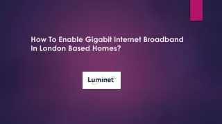 How To Enable Gigabit Internet Broadband in London based homes?